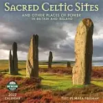 SACRED CELTIC SITES 2022 WALL CALENDAR: AND OTHER PLACES OF POWER IN BRITAIN AND IRELAND