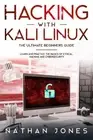 Nathan Jones Hacking with Kali Linux THE ULTIMATE BEGINNERS GUIDE (Paperback)