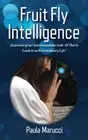 Fruit Fly Intelligence: Awareness of our Interconnections with All That Is