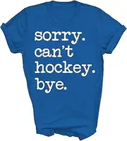 [SDVN] Sorry Can't Hockey Bye Funny Hockey Lover Field Ice Hockey Player Fans Gift Unisex Shirt Women Men T-Shirt (Royal;M)