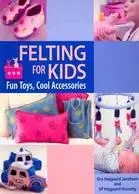 在飛比找三民網路書店優惠-Felting for Kids: Fun Toys, Co