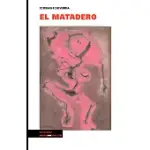 EL MATADERO / THE SLAUGHTERHOUSE
