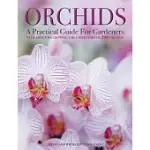 ORCHIDS: A PRACTICAL GUIDE FOR GARDENERS WITH ADVICE ON GROWING AND A DIRECTORY OF 200 ORCHIDS