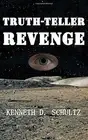 TRUTH-TELLER REVENGE By Kenneth D. Schultz **BRAND NEW**