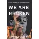 We Are Broken: It’’s not only war that creates monsters