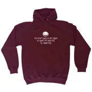 You Dont Have To Be Crazy To Hang Out With Me - Funny Novelty Hoodies Hoodie