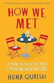 How We Met: A Memoir of Love and Other Misadventures, 'Will add sunshine to your year'. Stylist, best non-fiction 2021