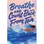 BREATHE AND COUNT BACK FROM TEN