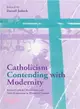 Catholicism Contending with Modernity：Roman Catholic Modernism and Anti-Modernism in Historical Context