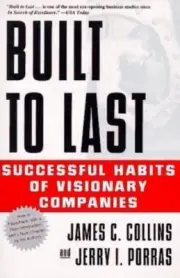 Built to Last: Successful Habits of Visionary Companies