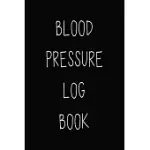 BLOOD PRESSURE LOG BOOK: BECOME HEALTHY WITH BLOOD PRESSURE TRACKER AND MONITOR RECORD LOGBOOK