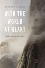 With the World at Heart : Studies in the Secular Today, Hardcover by Carlson,...