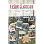 FRIEND ZONES: AN ANTHOLOGY FOR YOUNG ADULTS