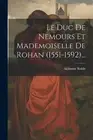 Alphonse Ruble baro - Le Duc De Nemours Et Mademoiselle De Rohan 155 - N555z