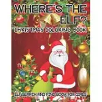 WHERE’’S THE ELF? CHRISTMAS COLORING BOOK ELF SEARCH AND FIND BOOK FOR GIRLS: ( ELF ) SEARCH AND FIND BOOK FOR GIRLS