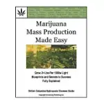 MARIJUANA MASS PRODUCTION MADE EASY: BRITISH COLUMBIA HYDROPONIC GROWERS GUIDE, AVERAGE 21 LBS OF BUD OR MORE PER 1000W LIGHT, B