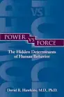 Power vs. Force: The Hidden Determinants of Human Behaviour