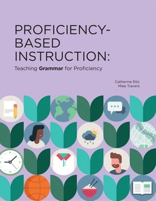 Proficiency-Based Instruction: Teaching Grammar for Proficiency by Ritz: New