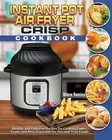 Instant Pot Air Fryer Crisp Cookbook: Healthy and Delicious Recipes for Cooking