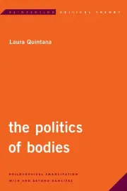 The Politics of Bodies: Philosophical Emancipation With and Beyond Ranci?re by L
