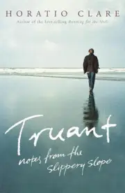 Truant: Notes from the Slippery Slope by Horatio Clare (English) Paperback Book