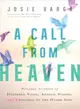 A Call from Heaven ─ Personal Accounts of Deathbed Visits, Angelic Visions, and Crossings to the Other Side