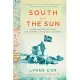 South with the Sun: Roald Amundsen, His Polar Explorations, and the Quest for Discovery