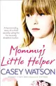 Mommy's Little Helper ─ The Heartrending True Story of a Young Girl Secretly Caring for Her Severely Disabled Mother