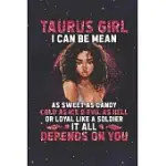 TAURUS: 150 PAGES - LARGE (6 X 9 INCHES) TAURUS GIRL SWEET AS CANDY COLD AS ICE EVIL AS HELL OR LOYAL LIKE A SOLDIER ZODIAC NO