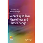 VAPOR LIQUID TWO PHASE FLOW AND PHASE CHANGE