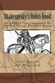 Shakespeare's Robin Hood: Or a Funny Thing Happened On My Way Through Stratford