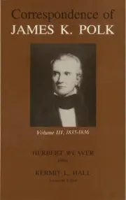 Correspondence of James K. Polk: Vol. 3, 1835-1836 by James K. Polk (English) Ha