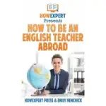 HOW TO BE AN ENGLISH TEACHER ABROAD