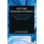 GETTING RESEARCH FUNDED: FIVE ESSENTIAL RULES FOR EARLY CAREER RESEARCHERS