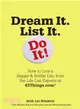 Dream It. List It. Do It! ─ How to Live a Bigger & Bolder Life, from the Life List Experts at 43things.com