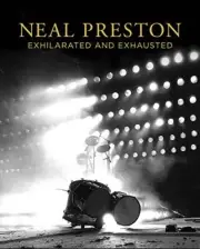 NEAL PRESTON: EXHILARATED AND EXHAUSTED By Dave Brolan - Hardcover **BRAND NEW**