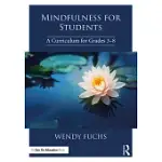 MINDFULNESS FOR STUDENTS: A CURRICULUM FOR GRADES 3-8