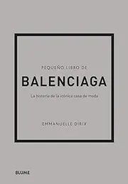 Pequeño libro de Balenciaga: La historia de la icónica casa de moda