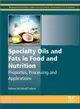 Specialty Oils and Fats in Food and Nutrition ― Properties, Processing and Applications