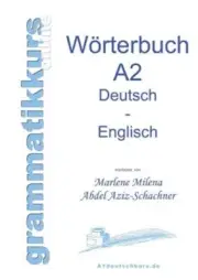 W�rterbuch Deutsch - Englisch Niveau A2: Lernwortschatz f�r die Integrations-Deu