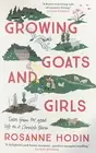 Growing Goats and Girls: Living the Good Life on a Cornish Farm By R. Hodin. New