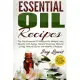 Essential Oil Recipes: The Top Essential Oil Recipes for Weight Loss, Beauty, Anti-Aging, Natural Cleaning, Natural Living, Natu