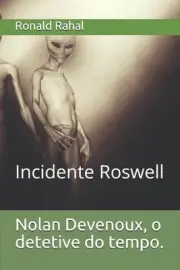 Nolan Devenoux, o detetive do tempo.: Incidente Roswell by Ronald Rahal (Portugu