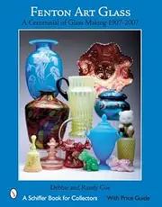 Fenton Art Glass: a Centennial of Glass Making 1907-2007