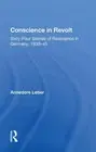 Conscience In Revolt: Sixty-four Stories Of Resistance In Germany, 1933-45 by An
