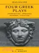 Jean Racine: Four Greek Plays：Andromache-Iphigenia, Phaedra-Athaliah