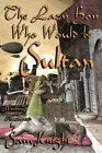 The Lazy Boy Who Would Be Sultan by Knight, Sam [Paperback]