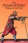 The Pursuit of Power: Technology, Armed Force, and Society since A.D. 1000 by Wi