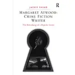 MARGARET ATWOOD: CRIME FICTION WRITER: THE REWORKING OF A POPULAR GENRE