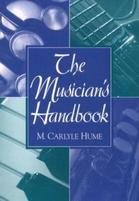 The Musician's Handbook by Hume, M. Carlyle - Brand New, Free Ship - 0138567093